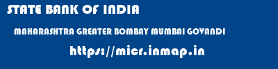 STATE BANK OF INDIA  MAHARASHTRA GREATER BOMBAY MUMBAI GOVANDI  micr code